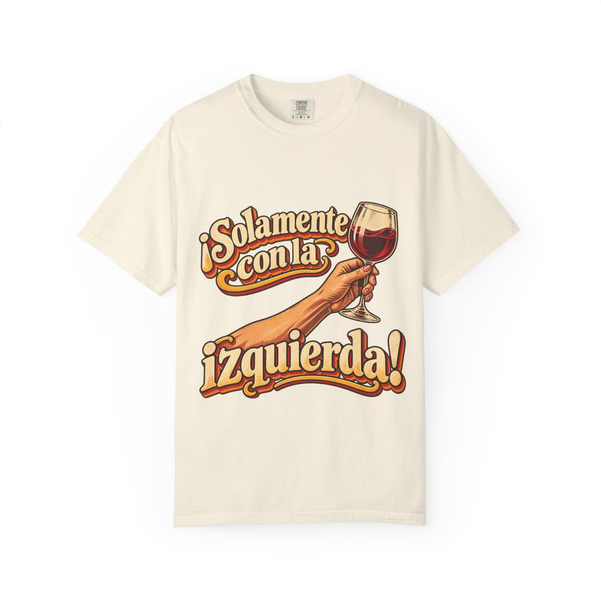 "¡Solamente con la izquierda!" Wine Lover Graphic - Color Confort - heavy cotton T-Shirt