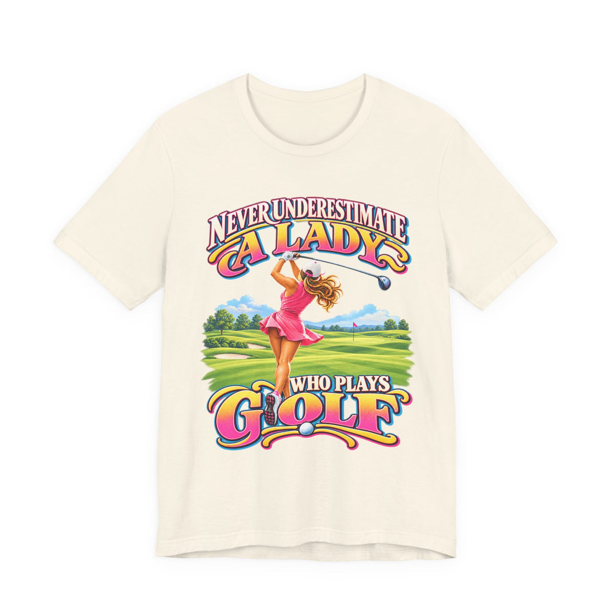 Never Underestimate a Lady Who Plays Golf Bella+Canvas T-Shirt