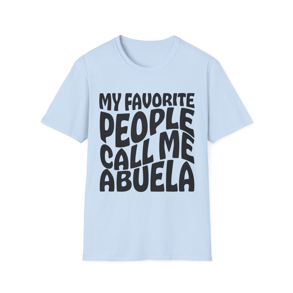 Abuela T-Shirt — "My Favorite People Call Me Abuela" Grandmother Gift