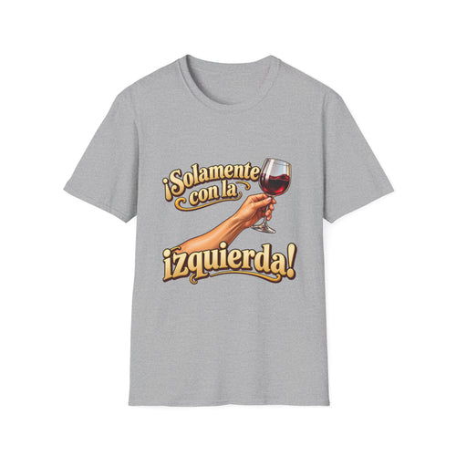 "¡Solamente con la izquierda!" Wine Glass Spanish Graphic Gildan T-Shirt