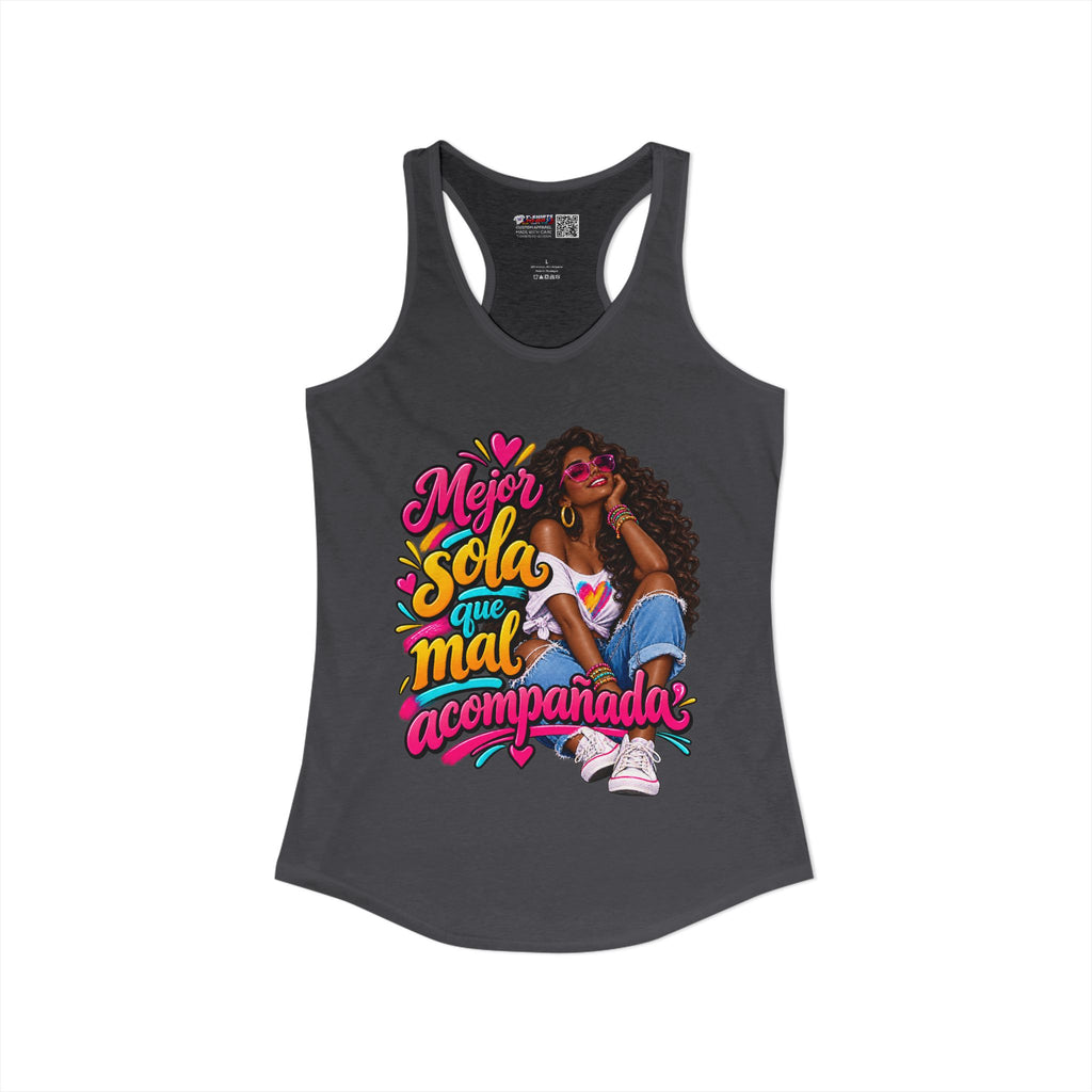 Mejor Sola Que Mal Acompañada-Latina Women's Ideal Racerback Tank TopSport