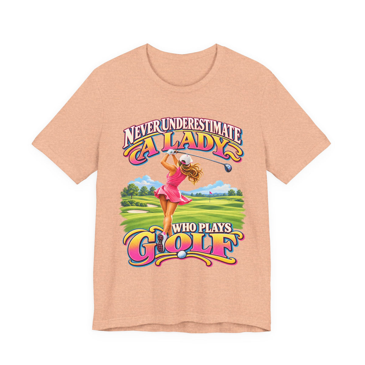 Never Underestimate a Lady Who Plays Golf Bella+Canvas T-Shirt