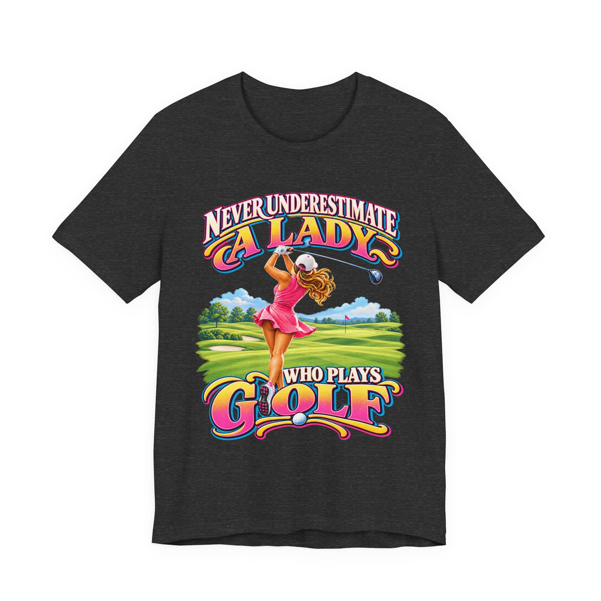 Never Underestimate a Lady Who Plays Golf Bella+Canvas T-Shirt