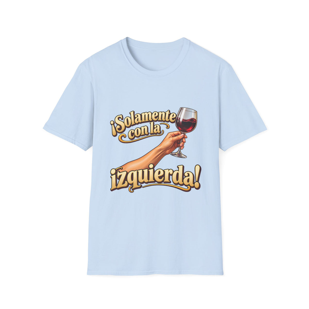 "¡Solamente con la izquierda!" Wine Glass Spanish Graphic Gildan SoftSyle T-Shirt