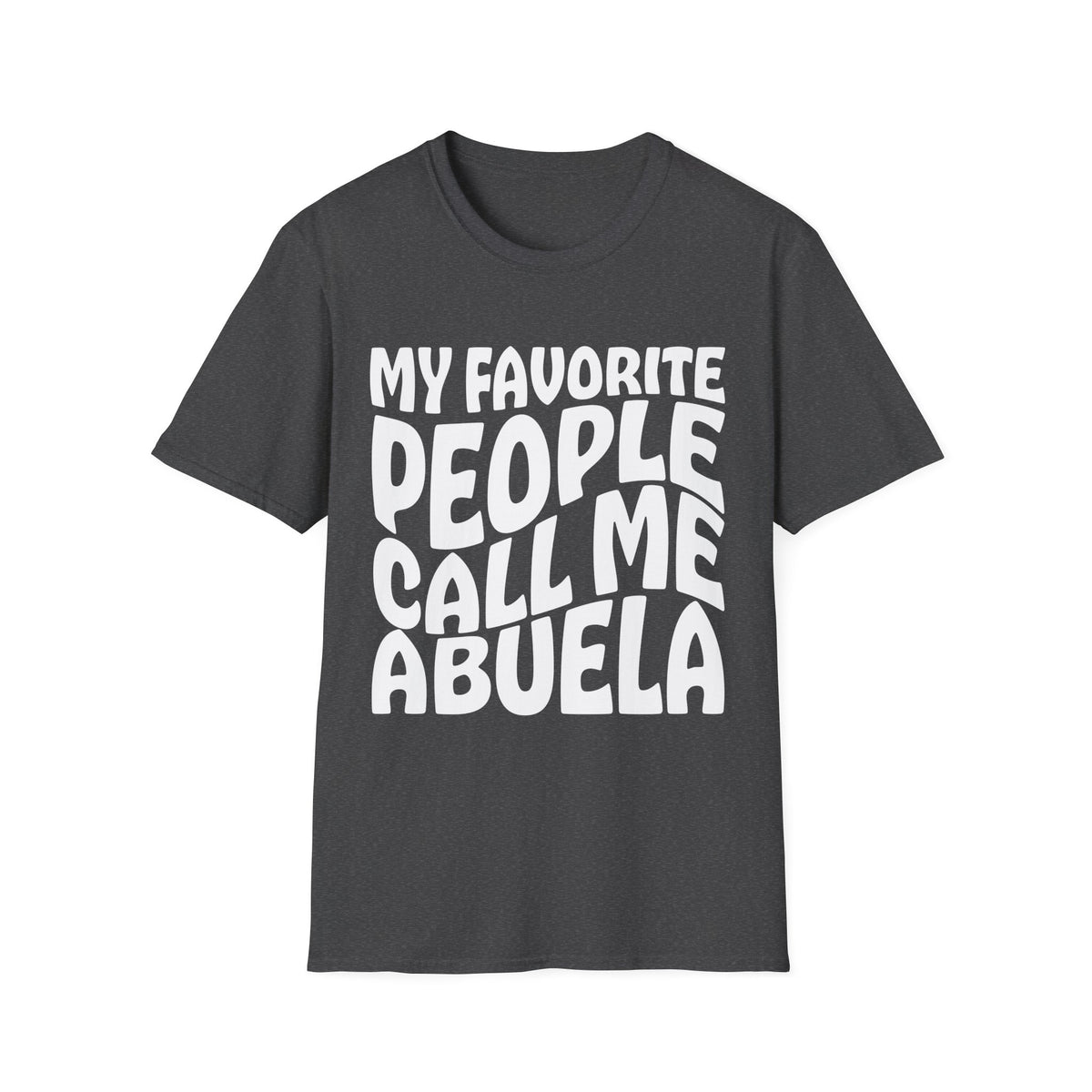 Abuela T-Shirt — "My Favorite People Call Me Abuela" Grandmother Gift