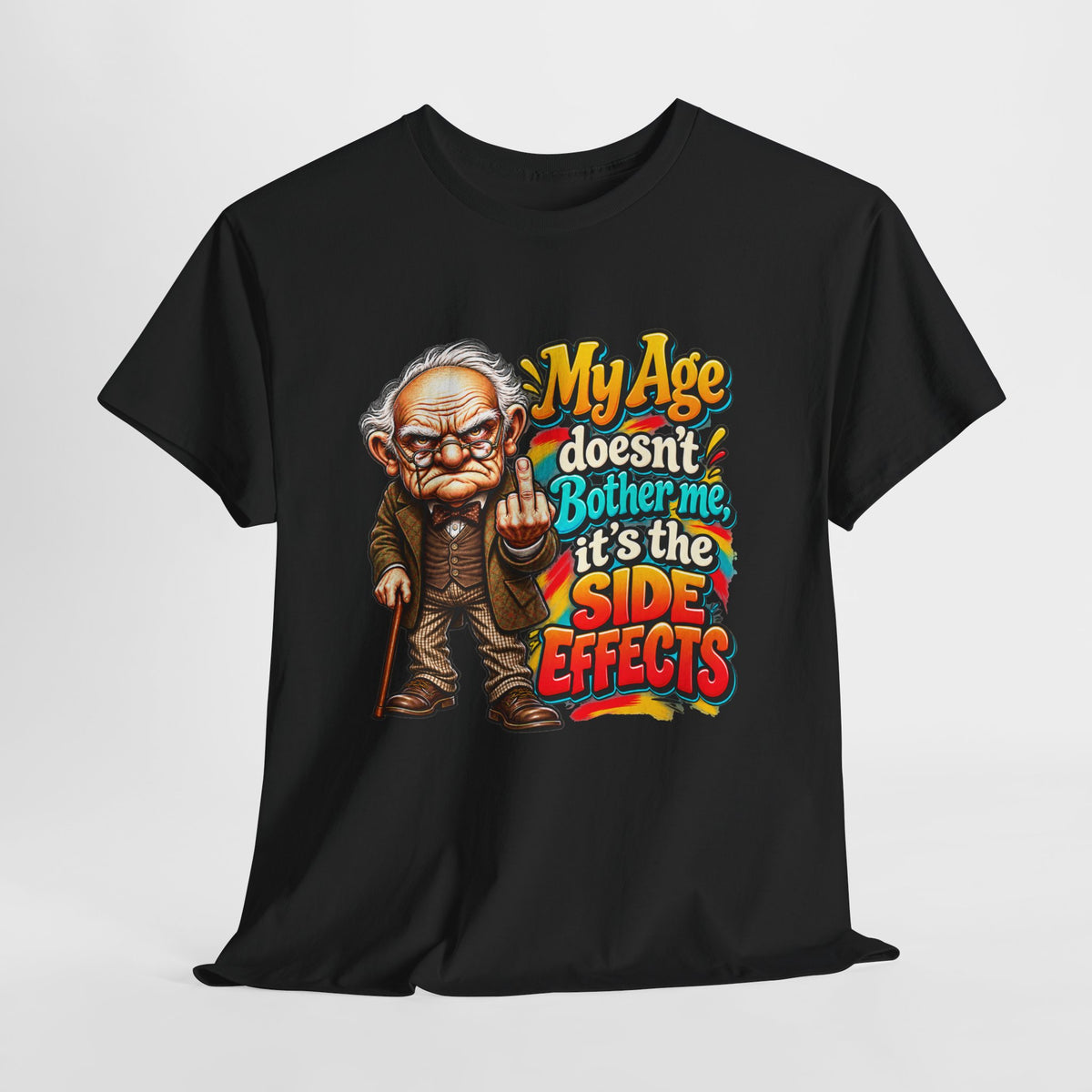 Funny Senior T-Shirt — "My Age Doesn’t Bother Me, It’s The Side Effects"