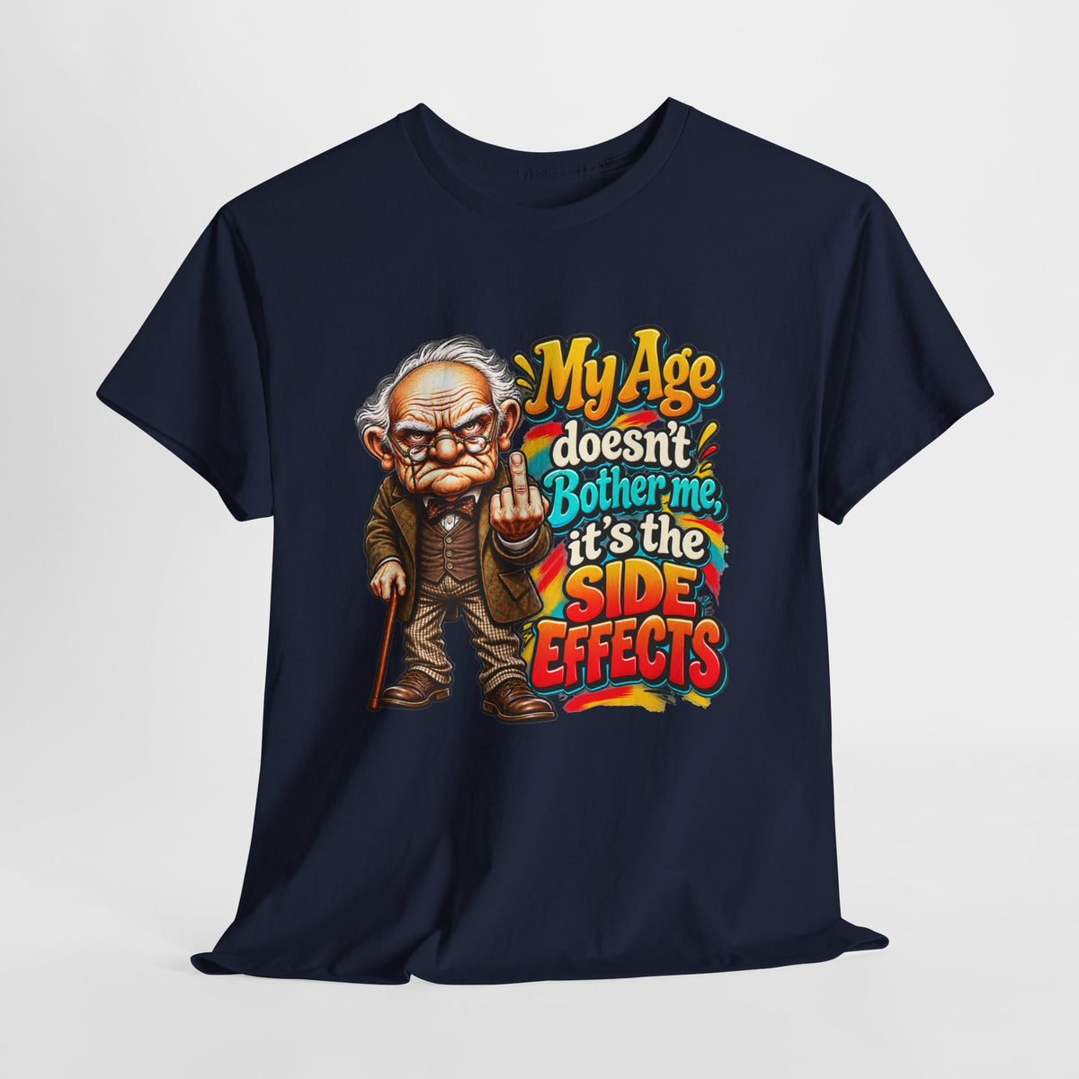 Funny Senior T-Shirt — "My Age Doesn’t Bother Me, It’s The Side Effects"