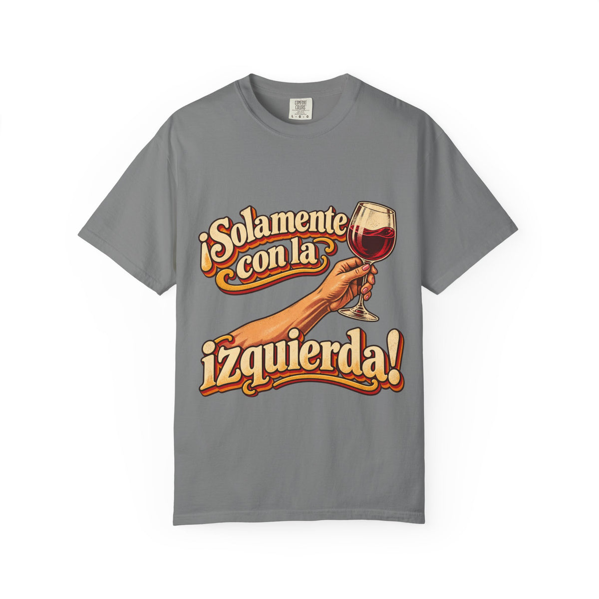 "¡Solamente con la izquierda!" Wine Lover Graphic - Color Confort - heavy cotton T-Shirt