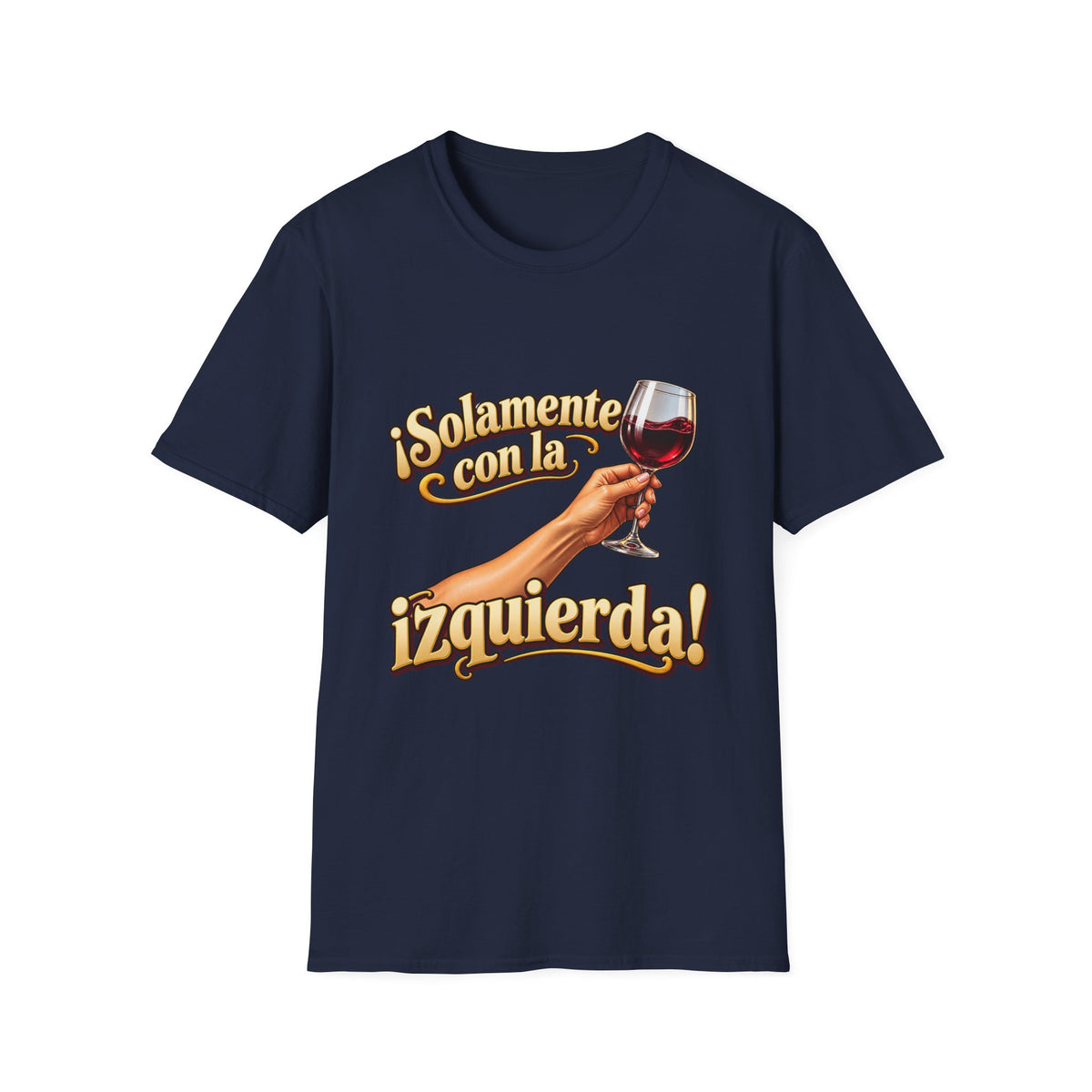 "¡Solamente con la izquierda!" Wine Glass Spanish Graphic Gildan SoftSyle T-Shirt