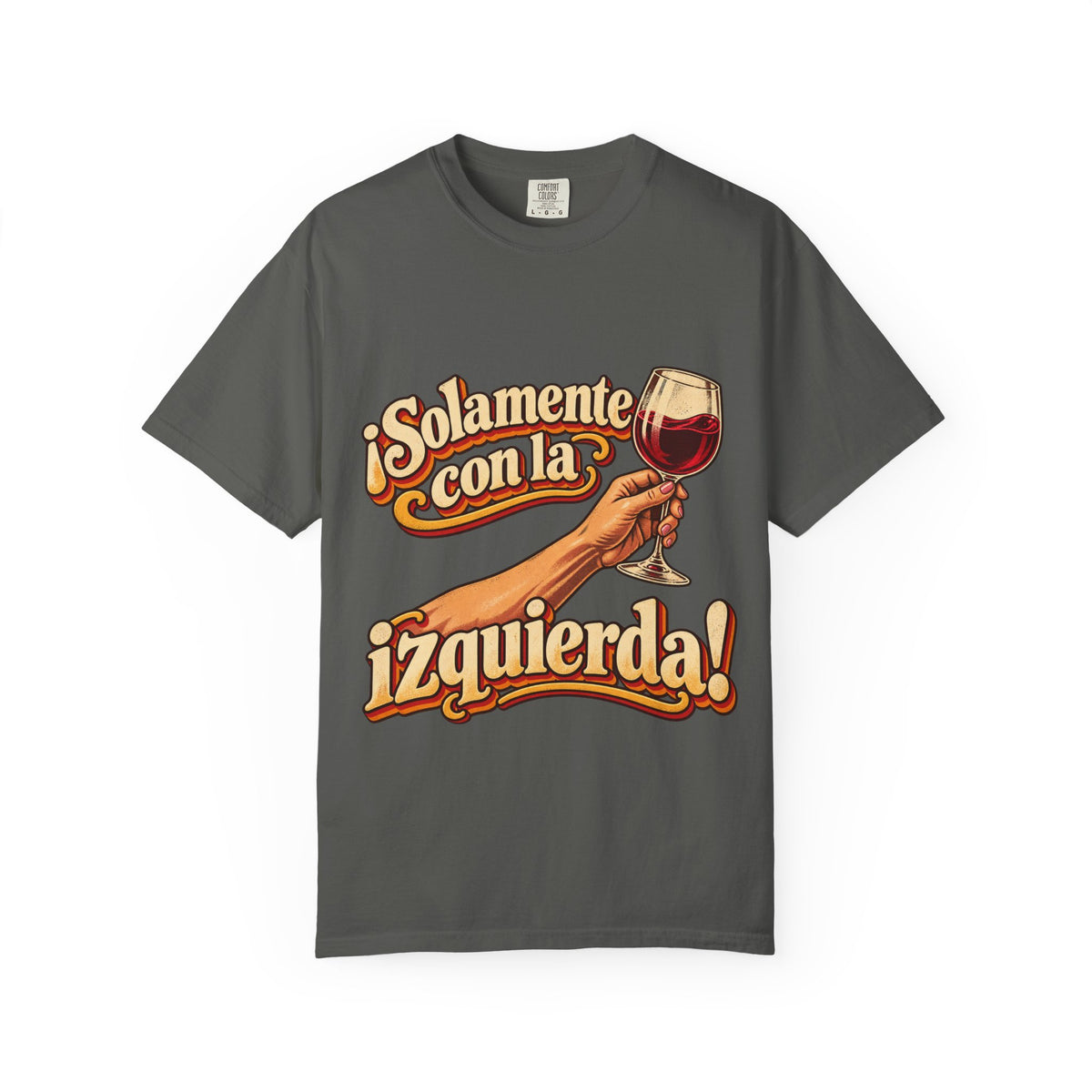 "¡Solamente con la izquierda!" Wine Lover Graphic - Color Confort - heavy cotton T-Shirt