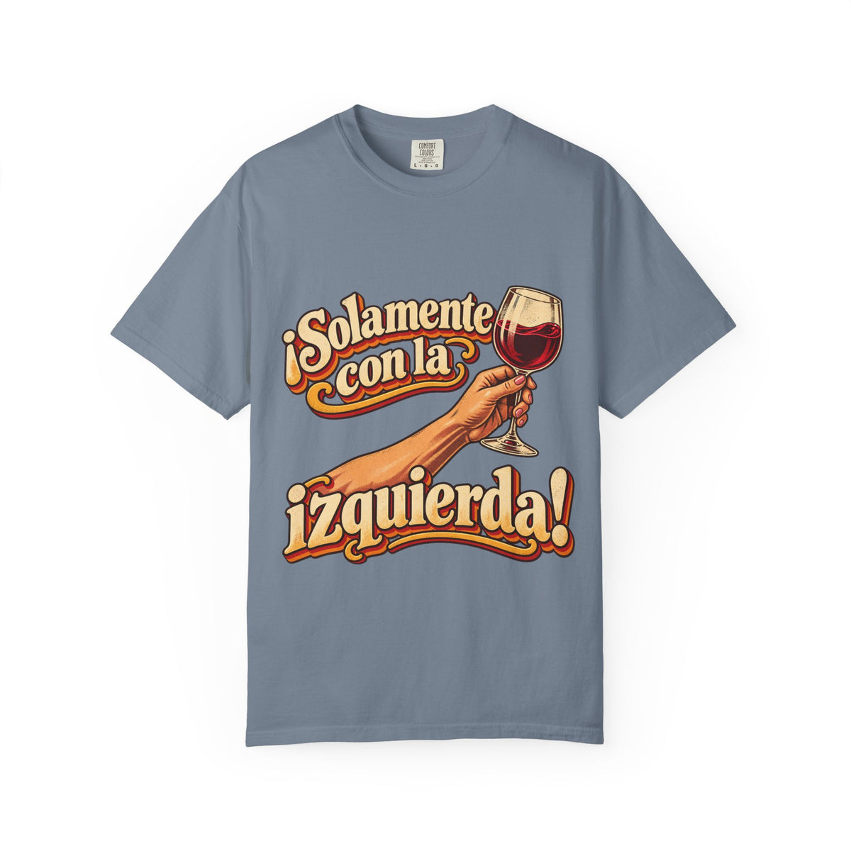 "¡Solamente con la izquierda!" Wine Lover Graphic - Color Confort - heavy cotton T-Shirt