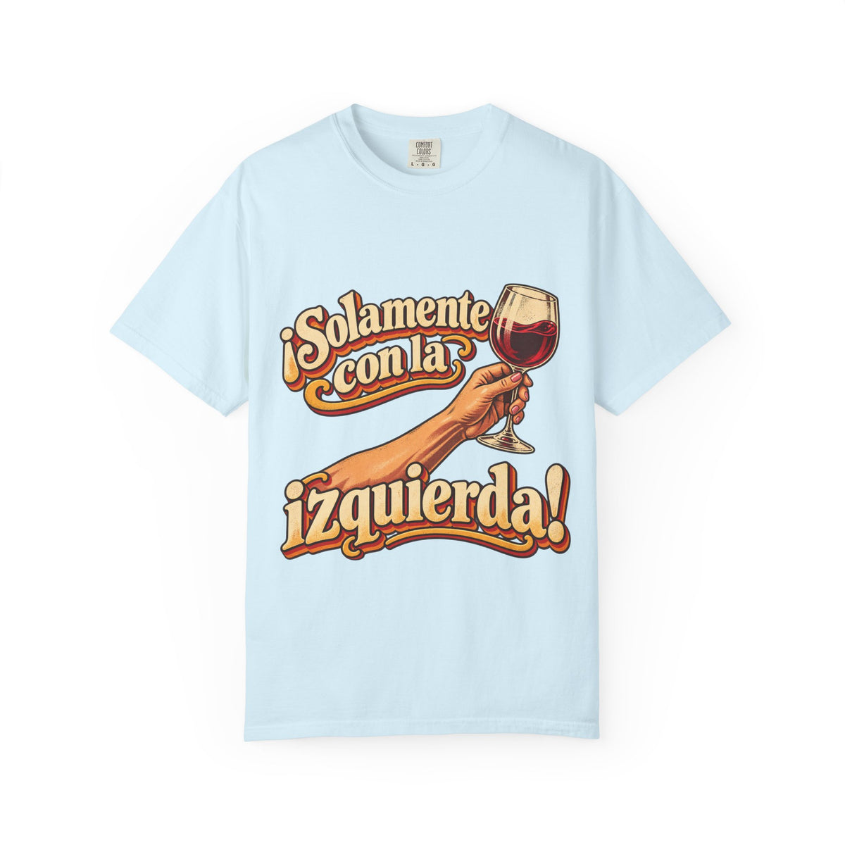 "¡Solamente con la izquierda!" Wine Lover Graphic - Color Confort - heavy cotton T-Shirt