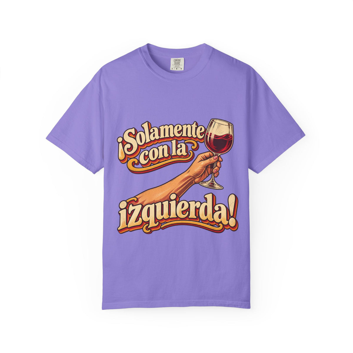 "¡Solamente con la izquierda!" Wine Lover Graphic - Color Confort - heavy cotton T-Shirt