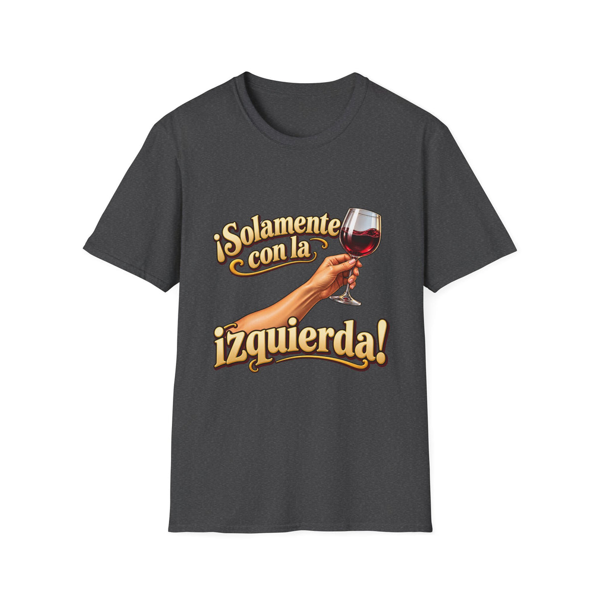 "¡Solamente con la izquierda!" Wine Glass Spanish Graphic Gildan SoftSyle T-Shirt