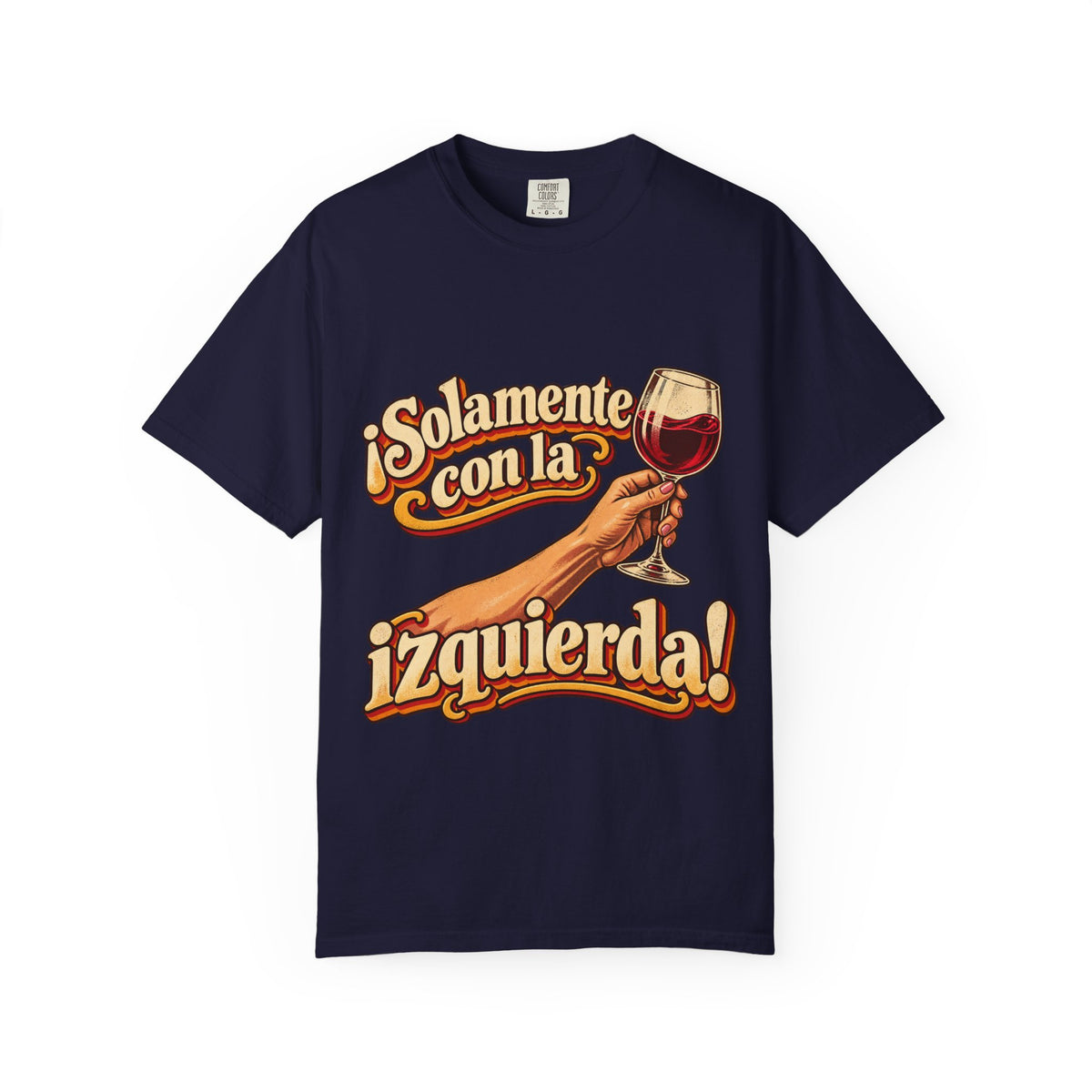 "¡Solamente con la izquierda!" Wine Lover Graphic - Color Confort - heavy cotton T-Shirt